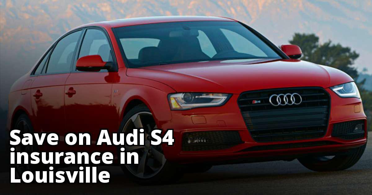 Affordable Insurance Quotes for an Audi S4 in Louisville