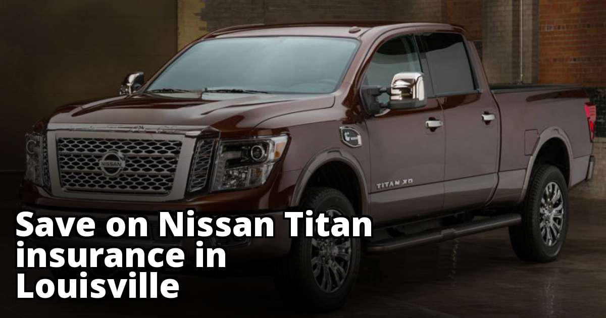 Nissan Titan Insurance Quotes in Louisville, KY